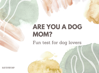Are you a DOG MOM? Quick test!